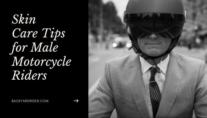 skin-care-tips-for-male-motorcycle-riders