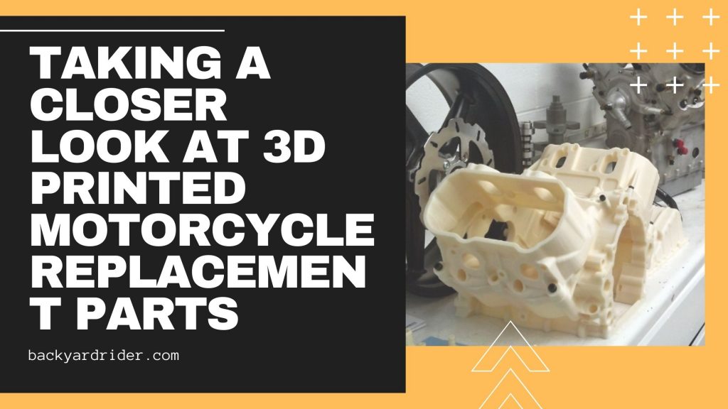 Taking A Closer Look At 3D Printed Motorcycle Replacement Parts
